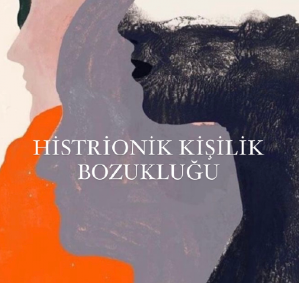 Histrionik Kişilik Bozukluğu Nedir?
